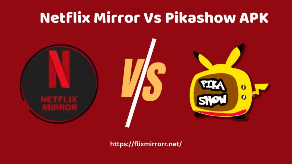 Netflix Mirror Vs Pikashow APK: Which is Best for Movie 1 Netflix Mirror Vs Pikashow APK